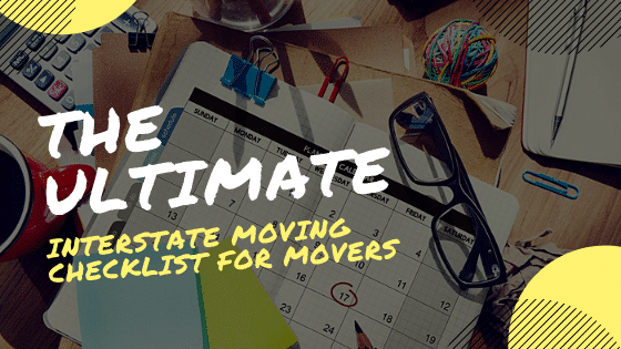 The Ultimate Interstate Moving Checklist For Movers